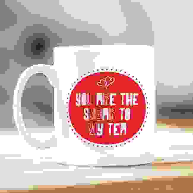 You Are The Sugar To My Tea Mug